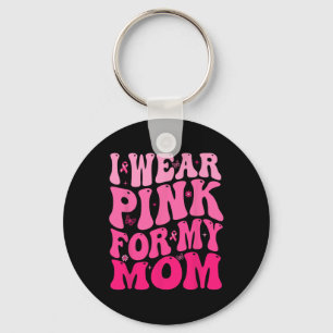 I Wear Pink For My Mum Retro Groovy Breast Cancer  Key Ring
