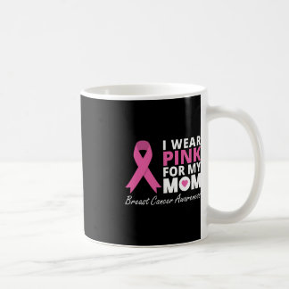 I Wear Pink For My Mum  Ribbon Family Love Warrior Coffee Mug