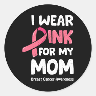 I Wear Pink For My Mum Shirt Classic Round Sticker