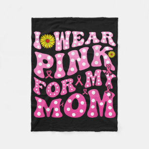 I Wear Pink For My Mum Support Breast Cancer Aware Fleece Blanket