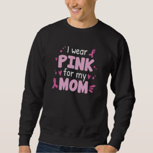 I Wear Pink For My Mum Sweatshirt