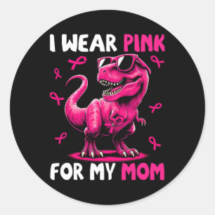 I Wear Pink For My Mum T-rex Dinosaur Breast Cance Classic Round Sticker