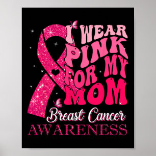 I Wear Pink For My Mum Warrior Breast Cancer Suppo Poster