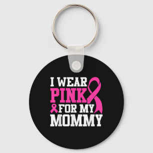 I Wear Pink For My Mummy Breast Cancer Awareness T Key Ring