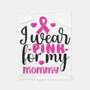 I Wear Pink For My Mummy Breast Cancer Fleece Blanket