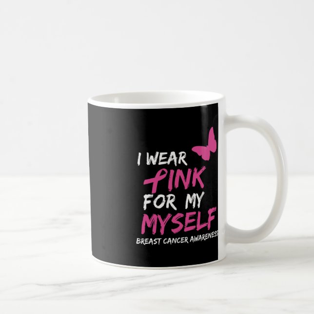 I Wear Pink for my Myself Ribbon Breast Cancer Awa Coffee Mug (Right)