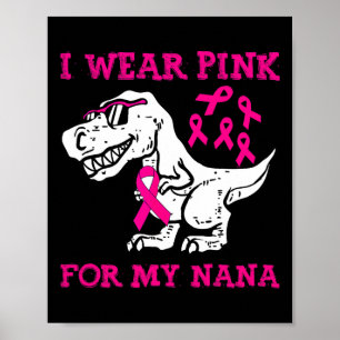 I Wear Pink For My Nana Breast Cancer Awareness Gr Poster