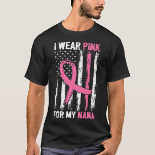 I Wear Pink For My Nana Breast Cancer Awareness  T-Shirt