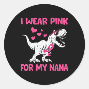I Wear Pink For My Nana Breast Cancer Awareness To Classic Round Sticker