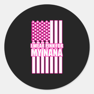 I Wear Pink For My Nana Classic Round Sticker