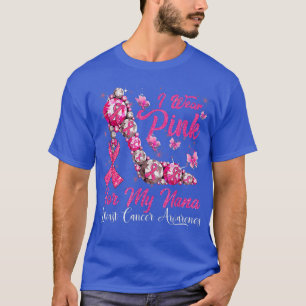 I Wear Pink For My Nana High Heel Breast Cancer Aw T-Shirt