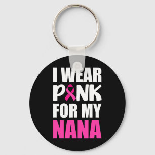 I Wear Pink For My Nana Pink Ribbon Breast Cancer Key Ring