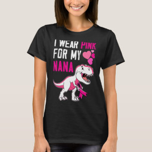 I Wear Pink For My Nana Survivor Trex Dinosaur Pin T-Shirt