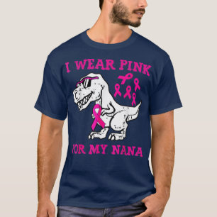 I Wear Pink For My Nana T Re Dino Breast Cancer Aw T-Shirt