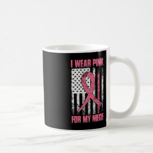 I Wear Pink For My Niece Breast Cancer Awareness U Coffee Mug