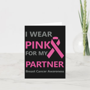 I Wear Pink For My Partner Breast Cancer Awareness Card
