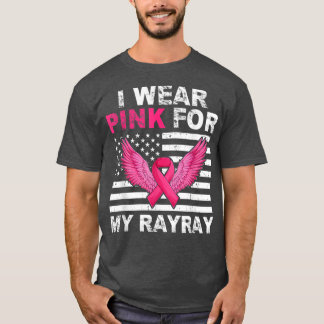 I Wear Pink For My RayRay Pink Ribbon Breast Cance T-Shirt