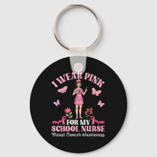 I Wear Pink For My School Nurse Breast Cancer Awar Key Ring