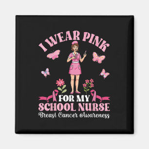 I Wear Pink For My School Nurse Breast Cancer Awar Magnet