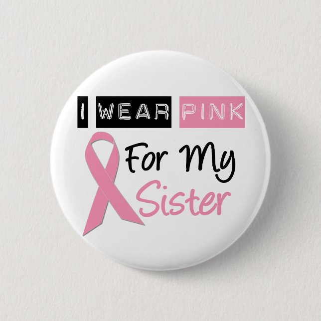 I Wear Pink For My Sister 6 Cm Round Badge (Front)