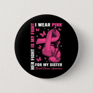 I Wear Pink For My Sister Breast Cancer Awareness  6 Cm Round Badge