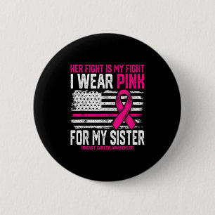 I Wear Pink For My Sister Breast Cancer Awareness  6 Cm Round Badge