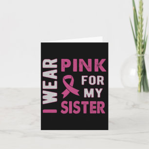 I Wear Pink For My Sister Breast Cancer Awareness Card
