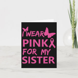 I Wear Pink For My Sister Breast Cancer Awareness  Card