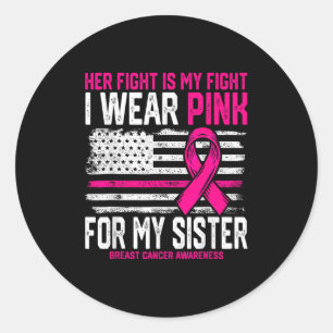 I Wear Pink For My Sister Breast Cancer Awareness Classic Round Sticker