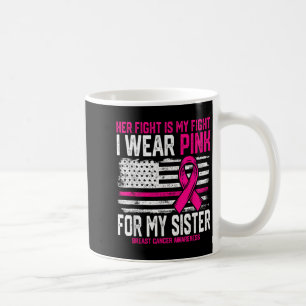 I Wear Pink For My Sister Breast Cancer Awareness Coffee Mug