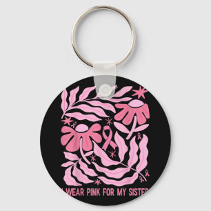 I Wear Pink For My Sister Breast Cancer Awareness  Key Ring
