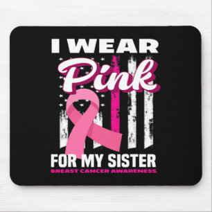 I Wear Pink For My Sister Breast Cancer Awareness Mouse Pad