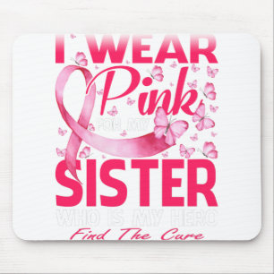 I Wear Pink For My Sister Breast Cancer Awareness Mouse Pad