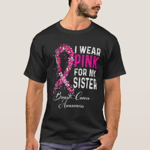 I Wear Pink For My Sister Breast Cancer Awareness T-Shirt