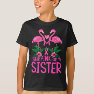 I Wear Pink For My Sister Breast Cancer Awareness  T-Shirt