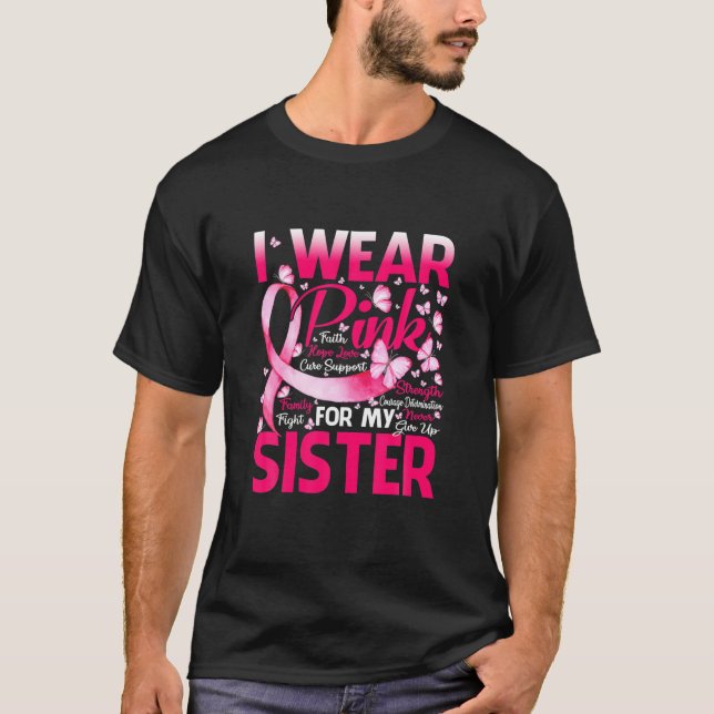 I Wear Pink For My Sister Breast Cancer Awareness T-Shirt (Front)