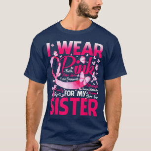 I Wear Pink For My Sister Breast Cancer Awareness T-Shirt