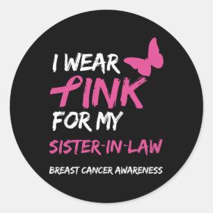 I Wear Pink For My Sister-in-law Breast Cancer Awa Classic Round Sticker