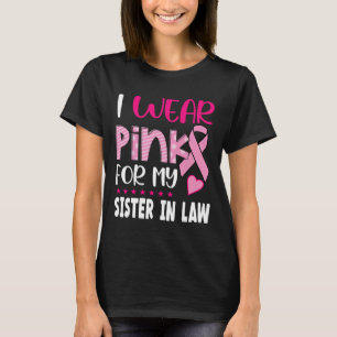 I Wear Pink For My Sister In Law Breast Cancer Awa T-Shirt