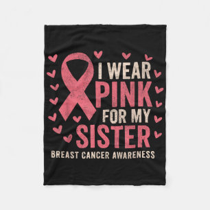 I Wear Pink For My Sister Ribbon Breast Cancer Awa Fleece Blanket