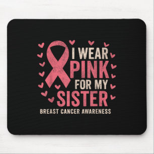 I Wear Pink For My Sister Ribbon Breast Cancer Awa Mouse Pad