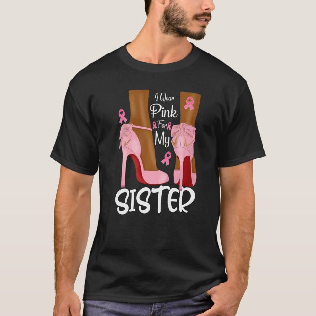 I Wear Pink For My Sister Ribbon Melanin Black Que T-Shirt (Front)
