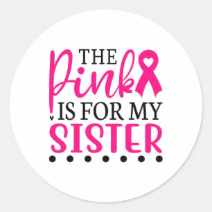 I Wear Pink For My Sister T Shirt Breast Cancer Aw Classic Round Sticker