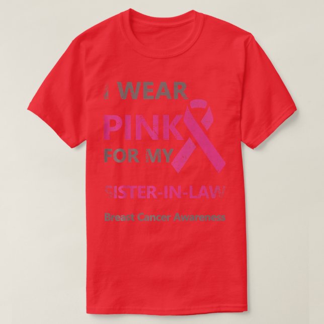 I Wear Pink For My SisterInLaw Breast Cancer Aware T-Shirt (Design Front)