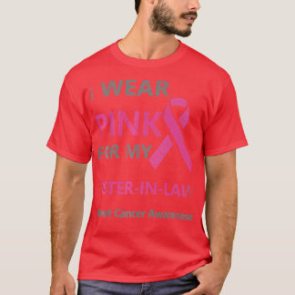 I Wear Pink For My SisterInLaw Breast Cancer Aware T-Shirt