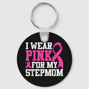 I Wear Pink For My Stepmom Breast Cancer Awareness Key Ring
