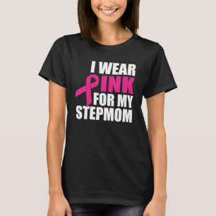 I Wear Pink For My Stepmom Breast Cancer T-Shirt