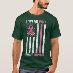 I Wear Pink For My Stepmom Pink Breast Cancer Awar T-Shirt