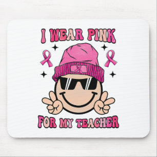 I Wear Pink For My Teacher Breast Cancer Awareness Mouse Pad