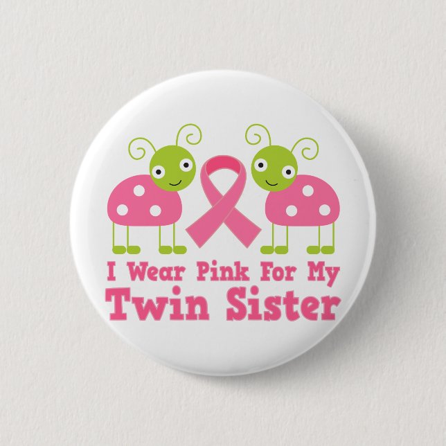 I Wear Pink For My Twin Sister 6 Cm Round Badge (Front)